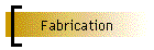 Fabrication