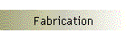 Fabrication