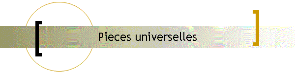 Pieces universelles
