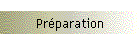 Préparation