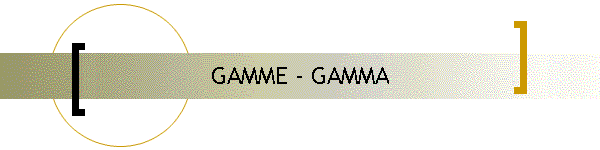 GAMME - GAMMA